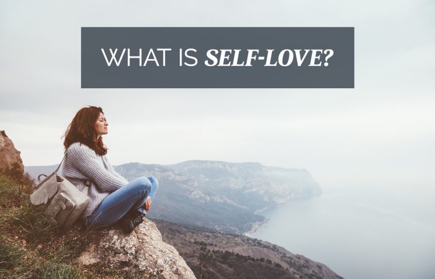 What Is Self Love Proctor Gallagher Institute