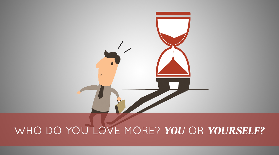 092413-sales-page-who-do-you-love-more-you-or-yourself? - Proctor Gallagher