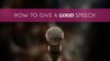 How to Give a Good Speech - Proctor Gallagher Institute