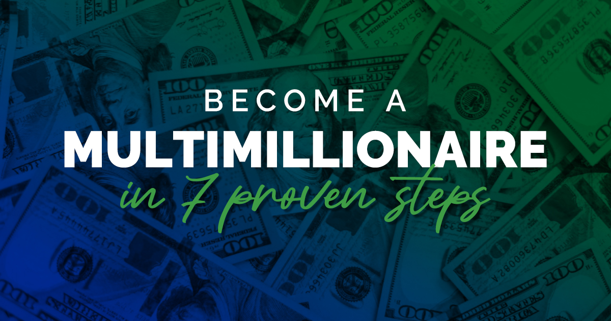 Become a Multimillionaire in 7 Proven Steps