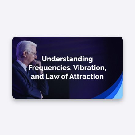 Understanding Frequencies, Vibration, and Law of Attraction