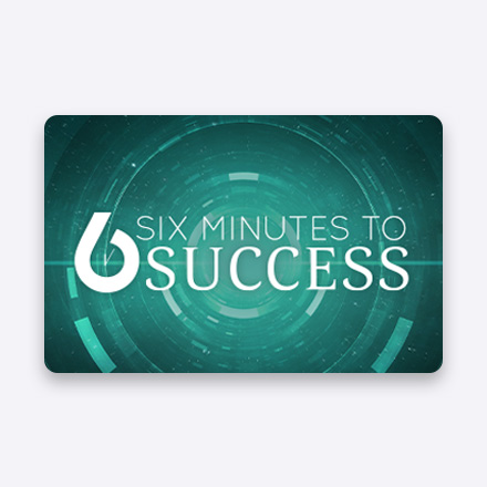 6 Minutes to Success