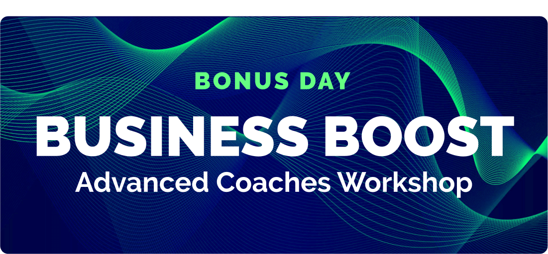 Bonus Day: Business Boost Advanced Coaches Workshop