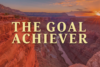 The Goal Achiever