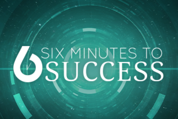Six Minutes to Success