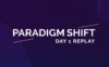 Paradigm Shift Day 1 Replay
